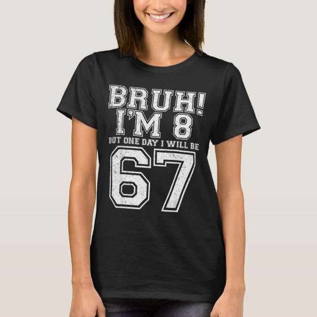 Camiseta Funny 67 Six Seven Teen Bruh Eight 8 Birthday  (Anverso)