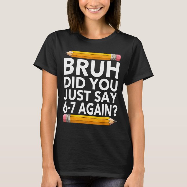 Camiseta Funny 67 Teacher Shirt Bruh 6-7 Meme Six Seven  (Anverso)