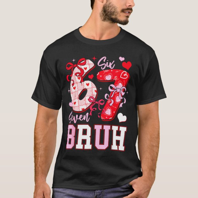Camiseta Funny 67 Valentines Bruh Six Seven Meme Heart 6 7  (Anverso)