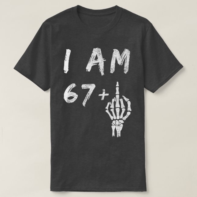 Camiseta Funny 68th Birthday I Am 67 Plus Skeleton Middle F (Diseño del anverso)