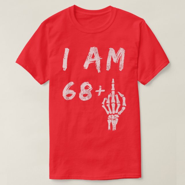 Camiseta Funny 69th Birthday I Am 68 Plus Skeleton Middle F (Diseño del anverso)