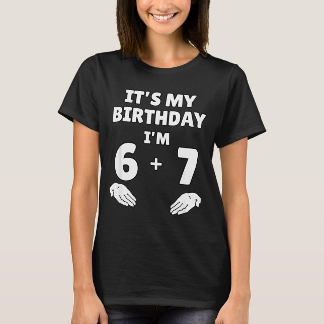 Camiseta Funny 6 7 13th Birthday - 13th Birthday Six Seven  (Anverso)