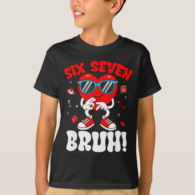 Camiseta Funny 6 7 Meme 67 Six Seven Bruh Valentine Heart M (Anverso)