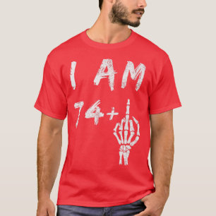 Camiseta Funny 75th Birthday I Am 74 Plus Skeleton Middle F