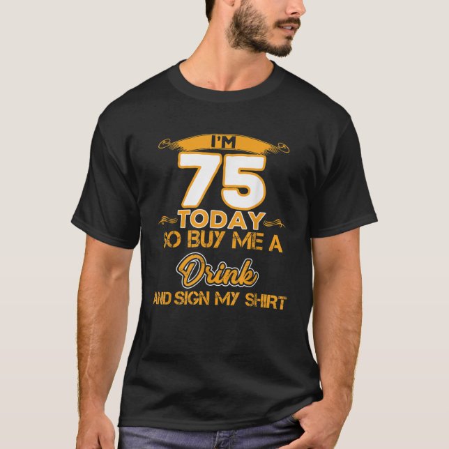 Camiseta Funny 75th Birthday I m 75 Today Gift For All  (Anverso)