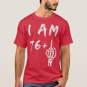 Camiseta Funny 77th Birthday I Am 76 Plus Skeleton Middle F