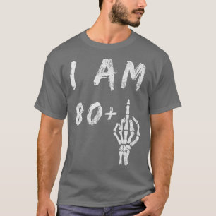 Camiseta Funny 81st Birthday I Am 80 Plus Skeleton Middle F