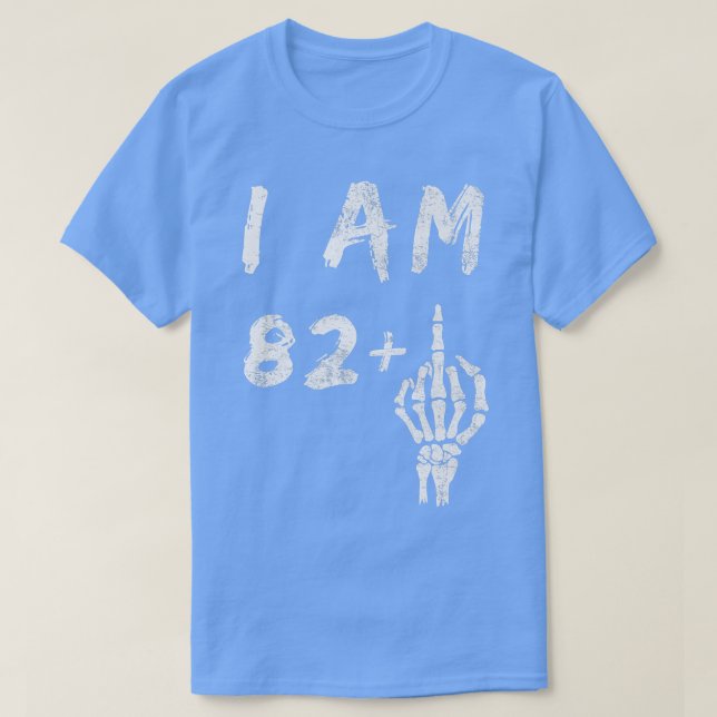 Camiseta Funny 83rd Birthday I Am 82 Plus Skeleton Middle F (Diseño del anverso)