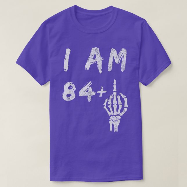 Camiseta Funny 85th Birthday I Am 84 Plus Skeleton Middle F (Diseño del anverso)