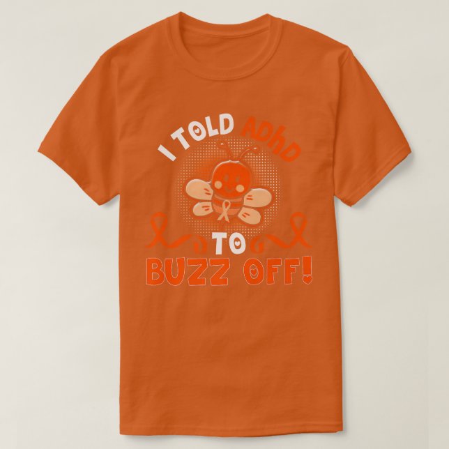 Camiseta Funny ADHD Bee I Told ADHD To Buzz Off Gift Warrio (Diseño del anverso)