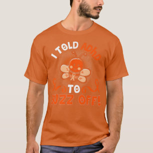 Camiseta Funny ADHD Bee I Told ADHD To Buzz Off Gift Warrio