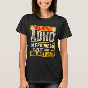 Camiseta Funny Adhd En Progreso Repite Lo Que Acaba De Deci