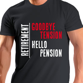 Camiseta FUNNY Adiós Tensión Hola Jubilación de Pensiones
