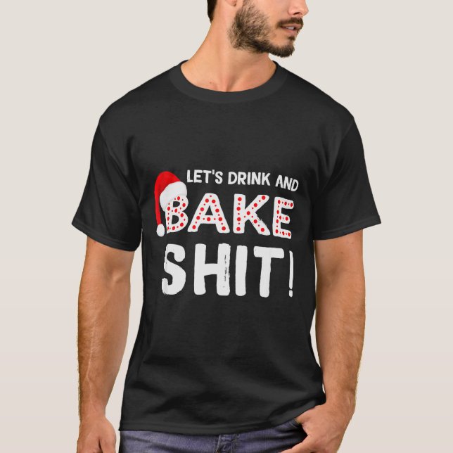 Camiseta Funny Adult Christmas Baking Shirt, Drink And Bake (Anverso)