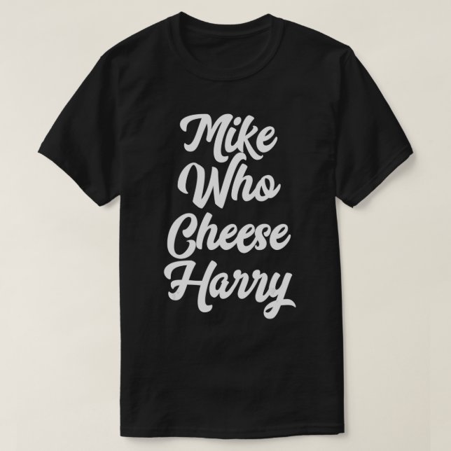 Camiseta Funny Adult Homophone Words Mike Who Cheese  (Diseño del anverso)