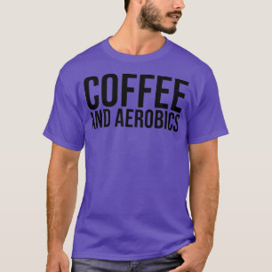 Camiseta Funny Aerobic Coach Cita Café y Aerobic para