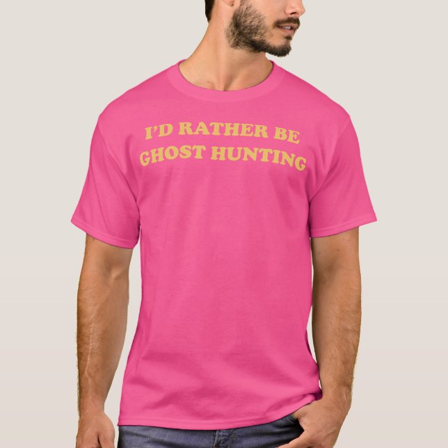Camiseta Funny Aesthetic I'D Rather Be Ghost Hunting T Shir (Anverso)