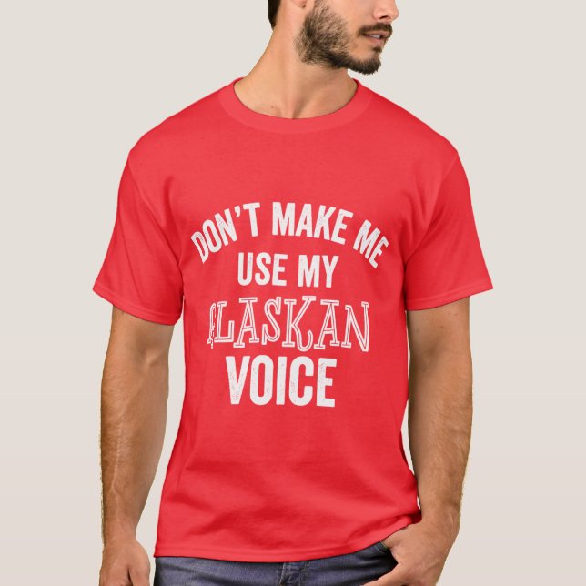 Camiseta Funny Alaskan Voice Anchorage Juneau Sarcastic Lou (Anverso)
