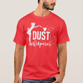 Camiseta Funny ama de casa Dust Whisperer Limpiando a la mu