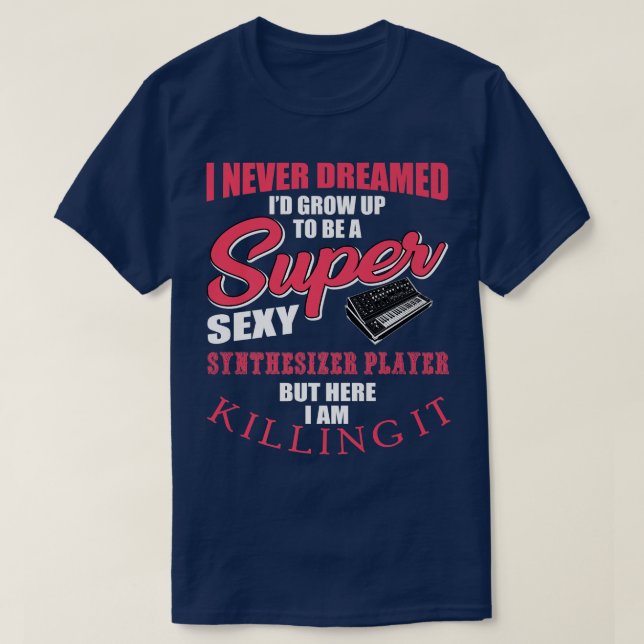 Camiseta Funny Analog Synthesizer Player Quote Studio Music (Diseño del anverso)
