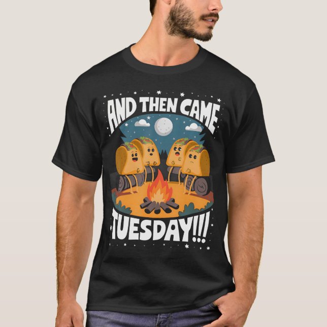 Camiseta Funny And Then Came Tuesday Camping Mexican Tacos  (Anverso)