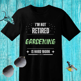 Camiseta Funny angustiado No jubilado Jardinería arduo trab