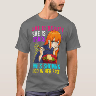 Camiseta Funny Anime She Is Beauty Grace Shoving Food In He