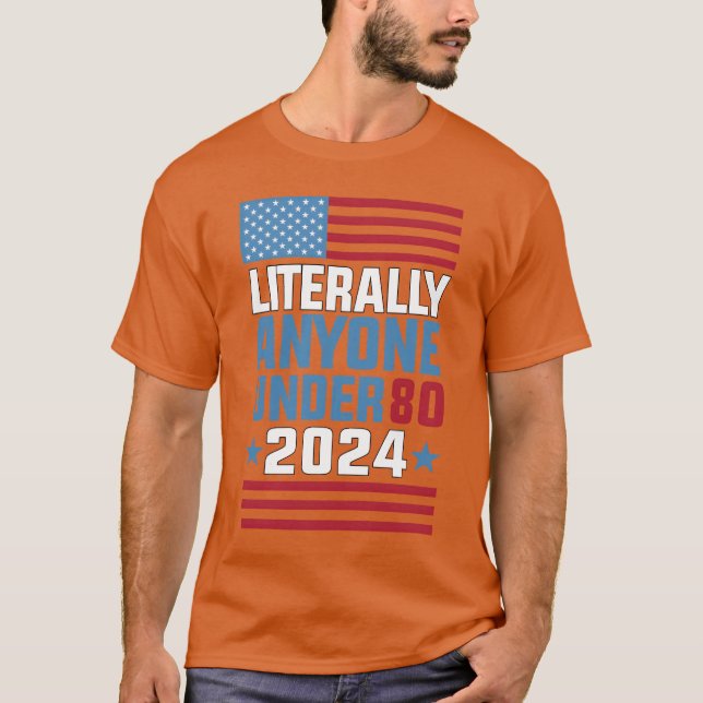 Camiseta Funny anyone under 80 for 2024 President Election  (Anverso)