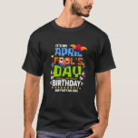 Camiseta Funny April Fool's Day, It's My April Fool's Day B<br><div class="desc">A Great Funny Gift For A Birthday,  Christmas,  Mother's Day,  Father's day,  Veteran day,  Thanksgiving,  Easter,  Summer,  Vacation,  Shopping,  Outdoors,  Work,  Party,  Daily</div>