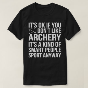Camiseta Funny Archer está bien si no te gusta el tiro con 