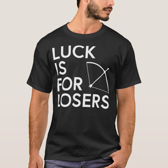 Camiseta Funny Archery   Luck Is For Losers (Anverso)