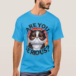 Camiseta Funny "Are You Serious?" Grumpy Judgemental Cat  ✨