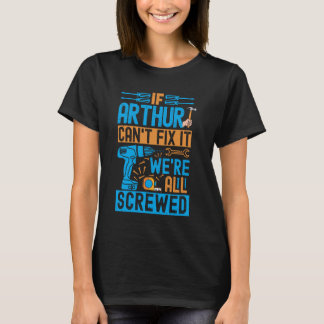 Camiseta Funny Arthur. Si Arthur no puede arreglarlo, todos