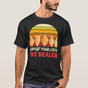 Camiseta Funny Artist Support Your Local Pot Dealer Retro P