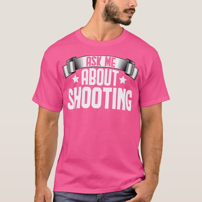Camiseta Funny Ask Me About Shooting Shooting Shooter (Anverso)