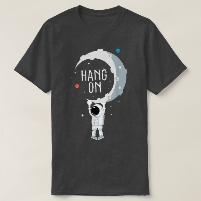 Camiseta Funny Astronaut T When You Have a Hard Time  (Diseño del anverso)