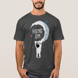 Camiseta Funny Astronaut T When You Have a Hard Time