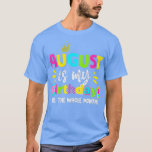 Camiseta Funny August Is My Birthday Yes The Whole Month Bi<br><div class="desc">Funny August Is My Birthday Yes The Whole Month Birthday (4)  .</div>