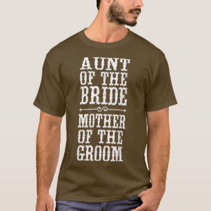 Camiseta Funny Aunt Of The Bride Mother Of The Groom Hallow