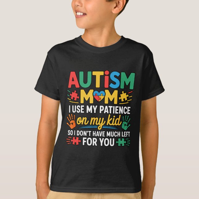 Camiseta Funny Autism Parent Mom Don't Have Patience Left F (Anverso)