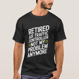 Camiseta Funny Aviatio, controlador de tráfico aéreo retira