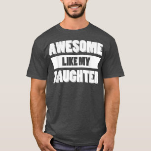 Camiseta Funny AWESOME LIKE MY DAUGHTER Father's Day Gift