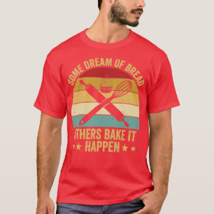 Camiseta Funny Baker Baker Bake Bread It appene1