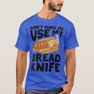 Camiseta Funny Baker Bread Baker Bread Bread Baking Bread B