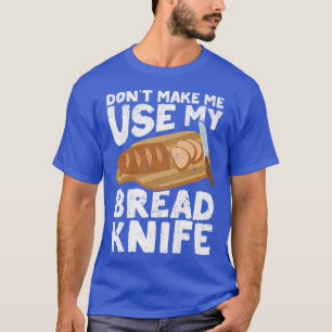 Camiseta Funny Baker Bread Bread Bread Bread Baker Bread Br