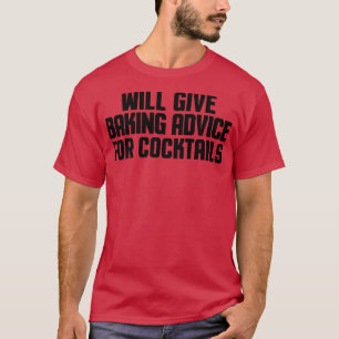 Camiseta Funny Baker Chef Will Give Baking Advice For Cockt