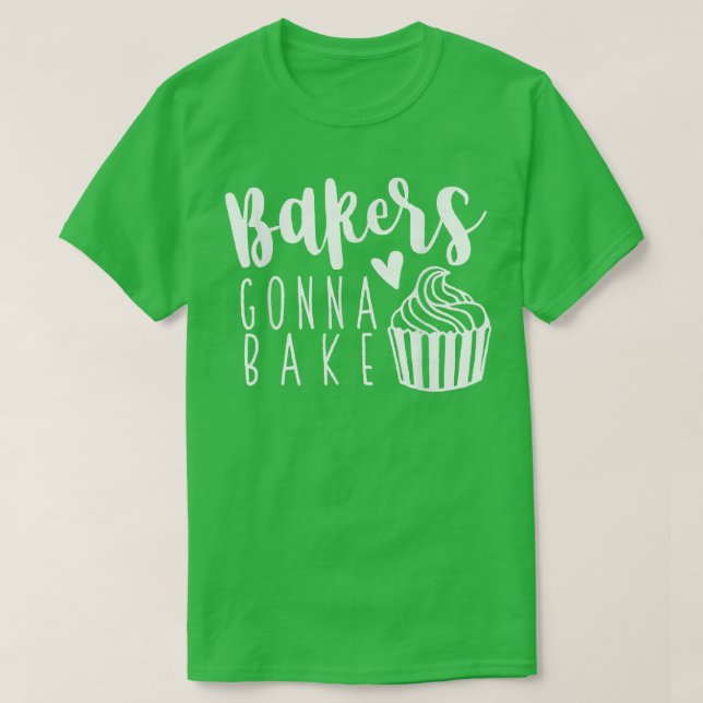 Camiseta Funny Baker Gonna Bake Baking Cake Maker Bakery Ba (Diseño del anverso)