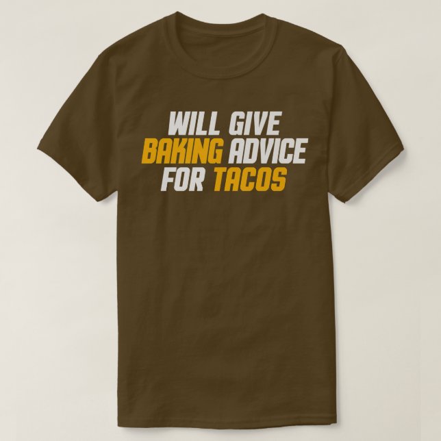 Camiseta Funny, Baker, Pastry Chef Dará Consejos De Hornear (Diseño del anverso)