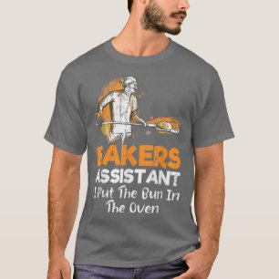 Camiseta Funny Bakers Assistant I Put the Bun in the Oven B