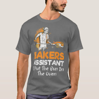 Camiseta Funny Bakers Assistant I Put the Bun in the Oven B